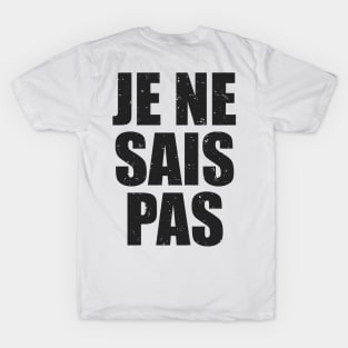 Je ne sais Pas T-Shirt